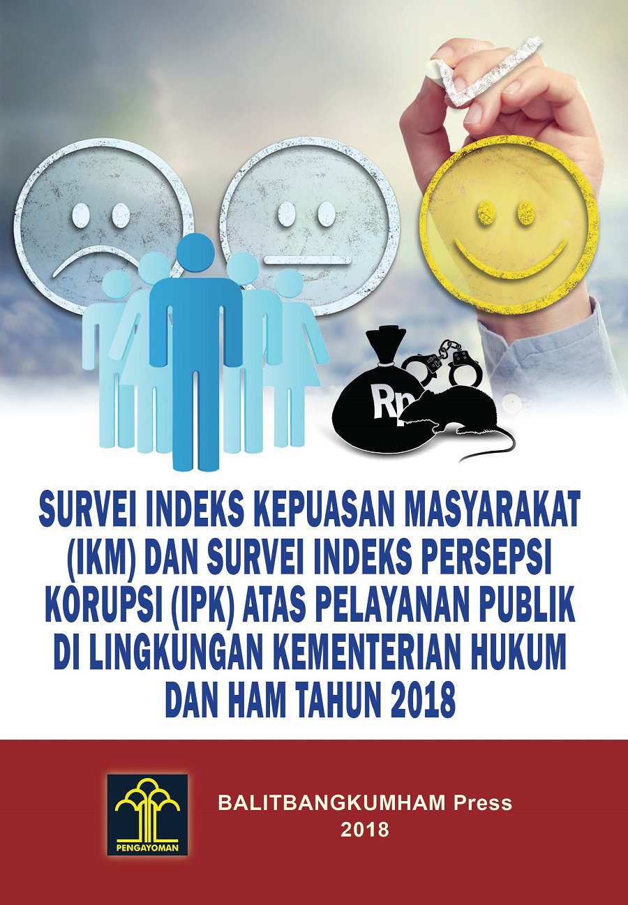 Survei Indeks Kepuasan Masyarakat (IKM) dan Survei Indeks Persepsi Korupsi (IPK) atas Pelayanan Publik di Lingkungan Kementerian Hukum dan HAM Tahun 2018