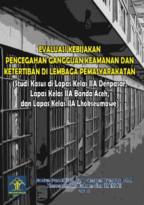 Evaluasi Kebijakan Pencegahan Gangguan Keamanan dan Ketertiban di Lembaga Pemasyarakatan