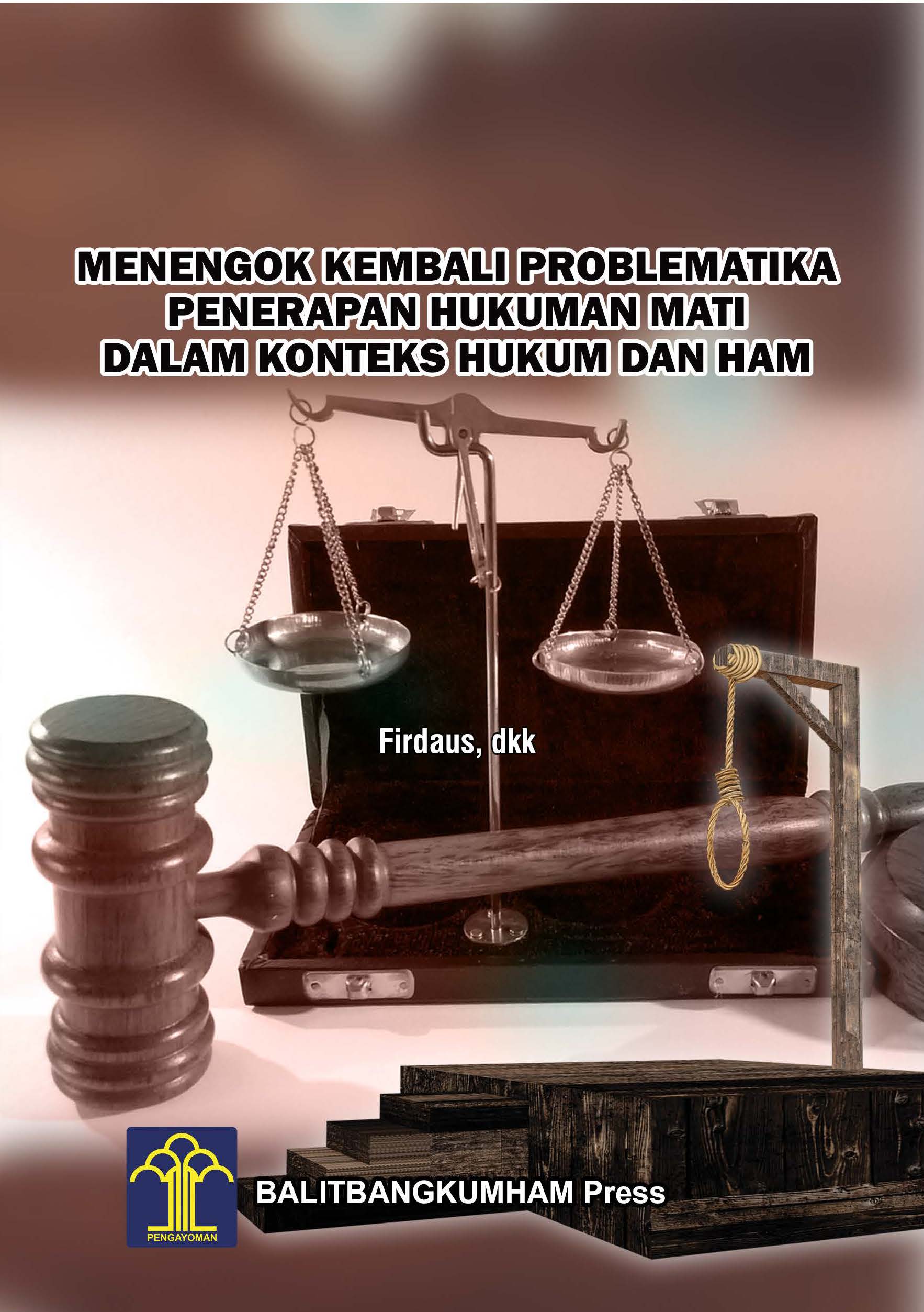 MENENGOK KEMBALI PROBLEMATIKA PENERAPAN HUKUMAN MATI DALAM KONTEKS HUKUM DAN HAM