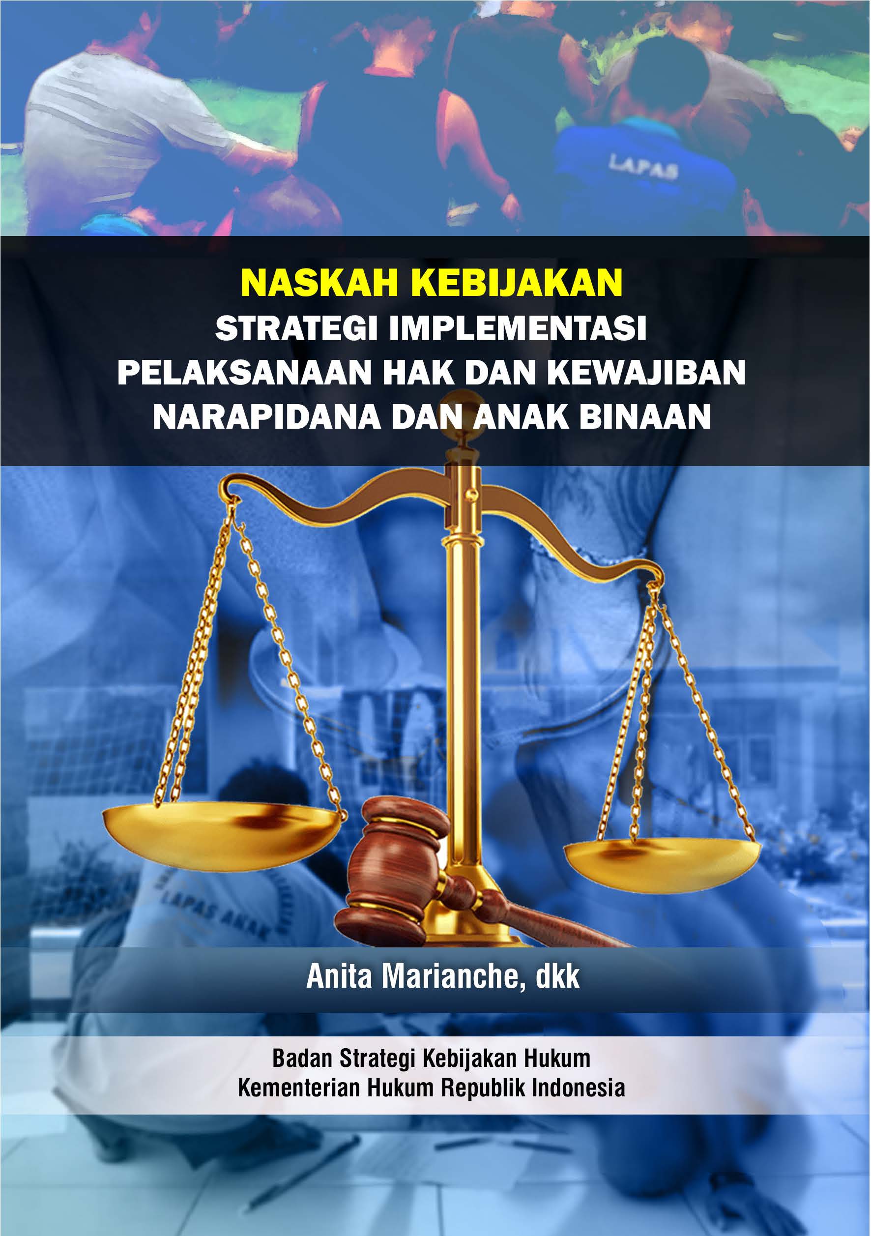 Naskah Kebijakan Strategi Implementasi Pelaksanaan Hak dan Kewajiban Narapidana dan Anak Binaan
