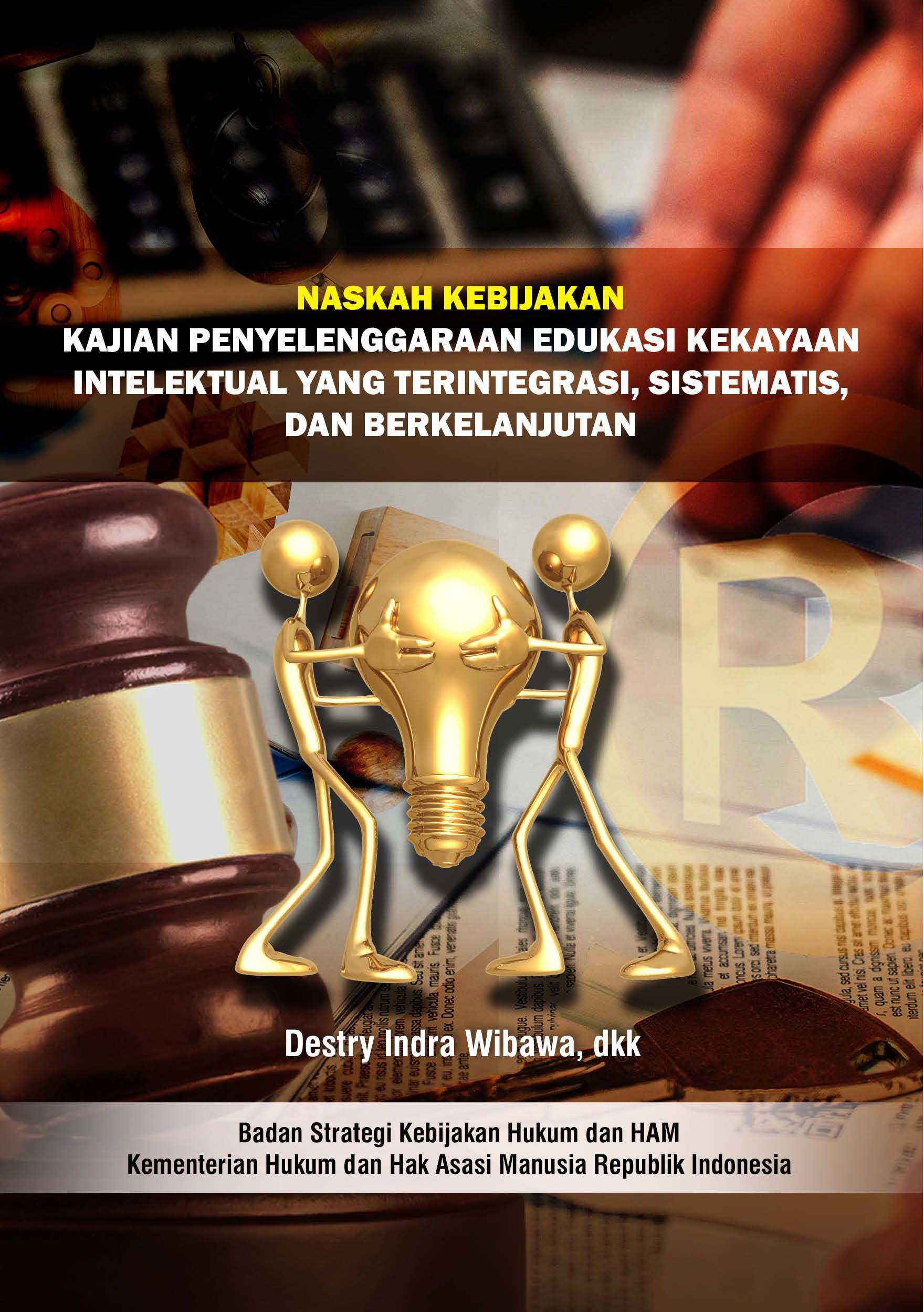 Naskah Kebijakan Kajian Penyelenggaraan Edukasi Kekayaan Intelektual yang Terintegrasi, Sistematis, dan Berkelanjutan