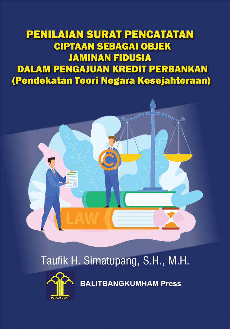 Penilaian Surat Pencatataqn Ciptaan sebagai Objek Jaminan Fidusia dalam Rangka Pengajuan Kredit Perbankan (Pendekatan Teori Negara Kesejahteraan)