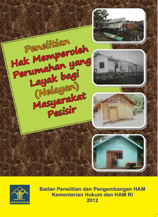 Penelitian Hak Memperoleh Perumahan Yang Layak Bagi (Nelayan) Masyarakat Pesisir