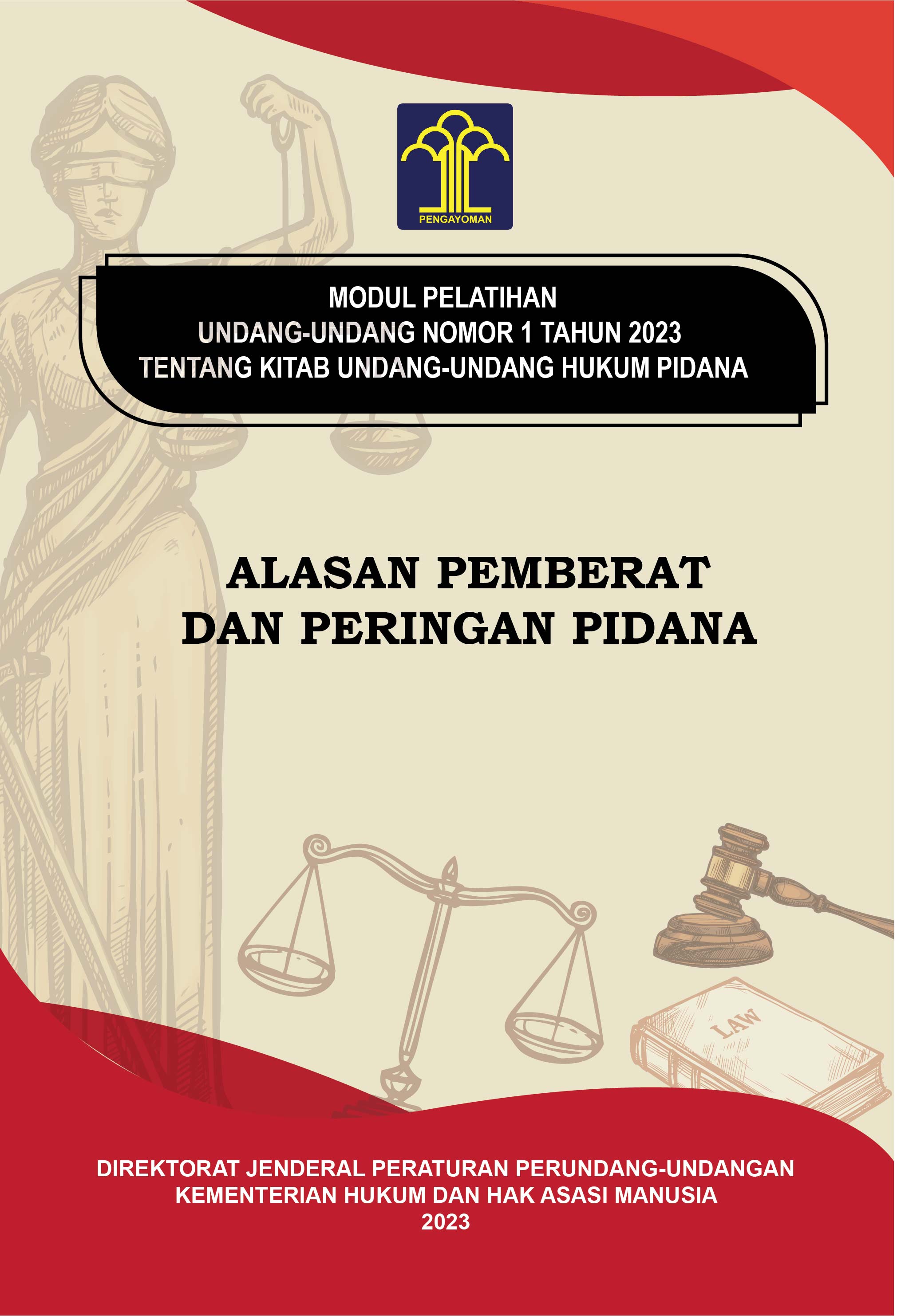 MODUL PELATIHAN UNDANG-UNDANG NOMOR 1 TAHUN 2023 TENTANG UNDANG-UNDANG HUKUM PIDANA: ALASAN PEMBERAT DAN PERINGAN PIDANA