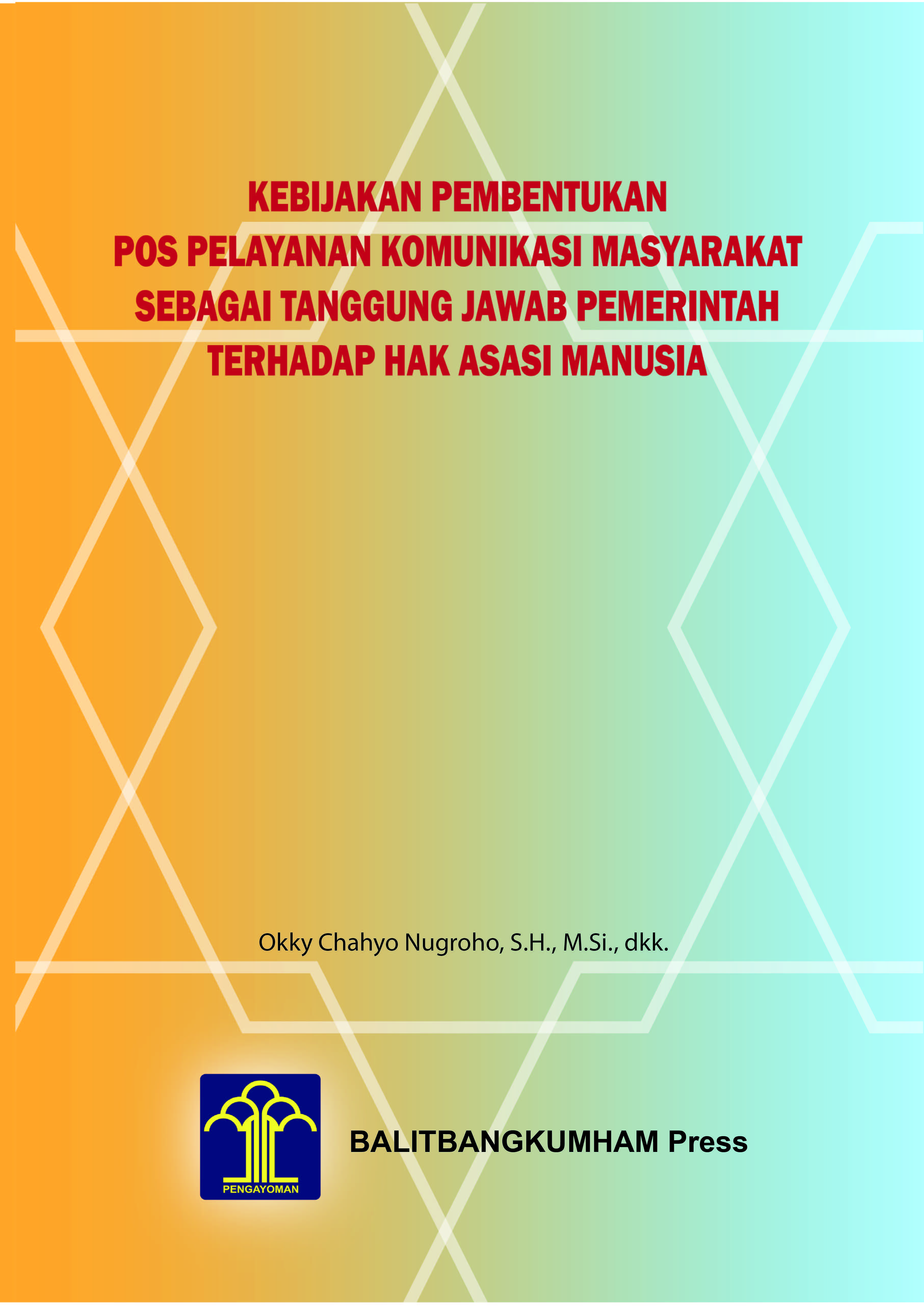 Kebijakan Pembentukan Pos Pelayanan Komunikasi Masyarakat Sebagai Tanggung Jawab Pemerintah Terhadap Hak Asasi Manusia