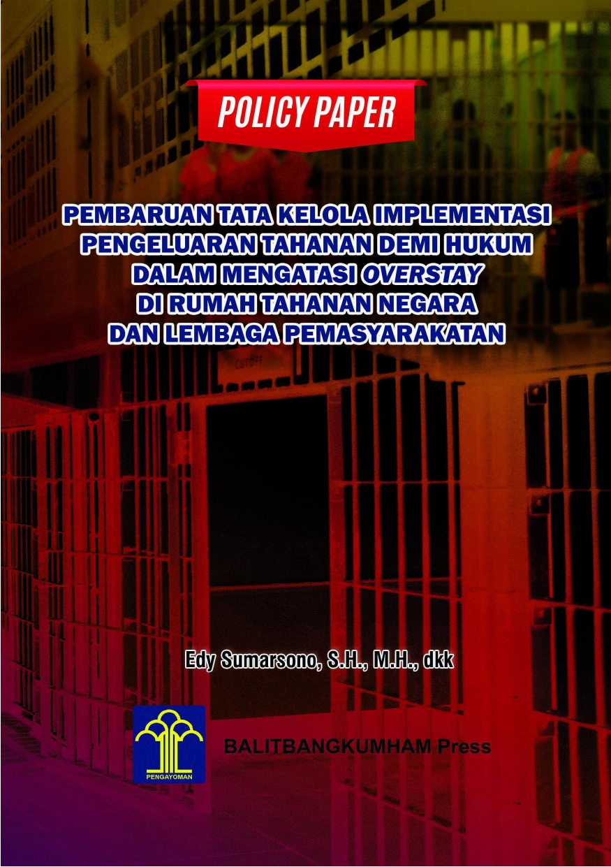 POLICY PAPER PEMBARUAN TATA KELOLA IMPLEMENTASI PENGELUARAN TAHANAN DEMI HUKUM DALAM MENGATASI OVERSTAY DI RUMAH TAHANAN NEGARA DAN LEMBAGA PEMASYARAKATAN