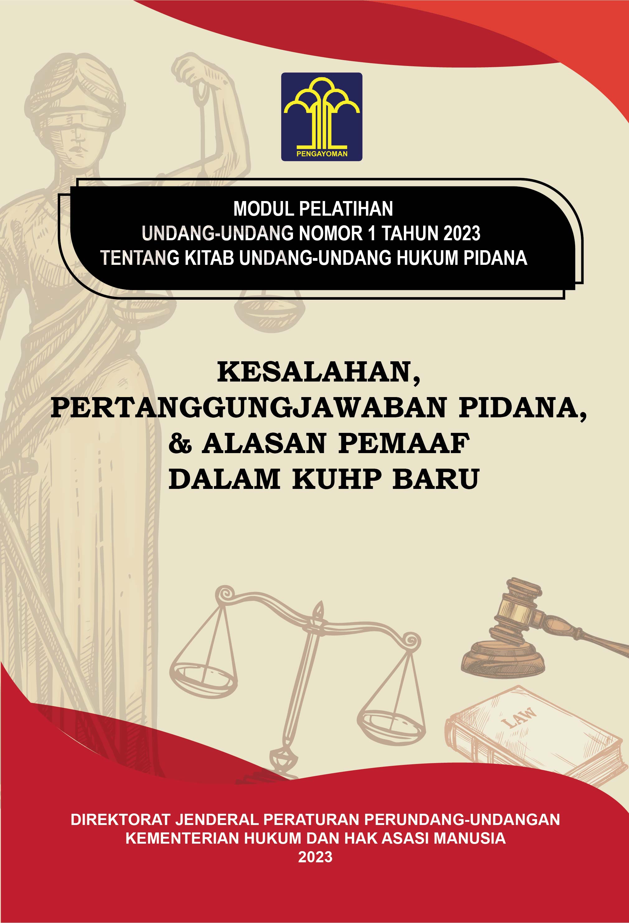 MODUL PELATIHAN UNDANG-UNDANG NOMOR 1 TAHUN 2023 TENTANG UNDANG-UNDANG HUKUM PIDANA: KESALAHAN, PERTANGGUNGJAWABAN PIDANA, & ALASAN PEMAAF DALAM KUHP BARU