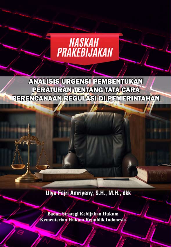 Naskah Prakebijakan Analisis Urgensi Pembentukan Peraturan tentang Tata Cara Perencanaan Regulasi di Pemerintahan
