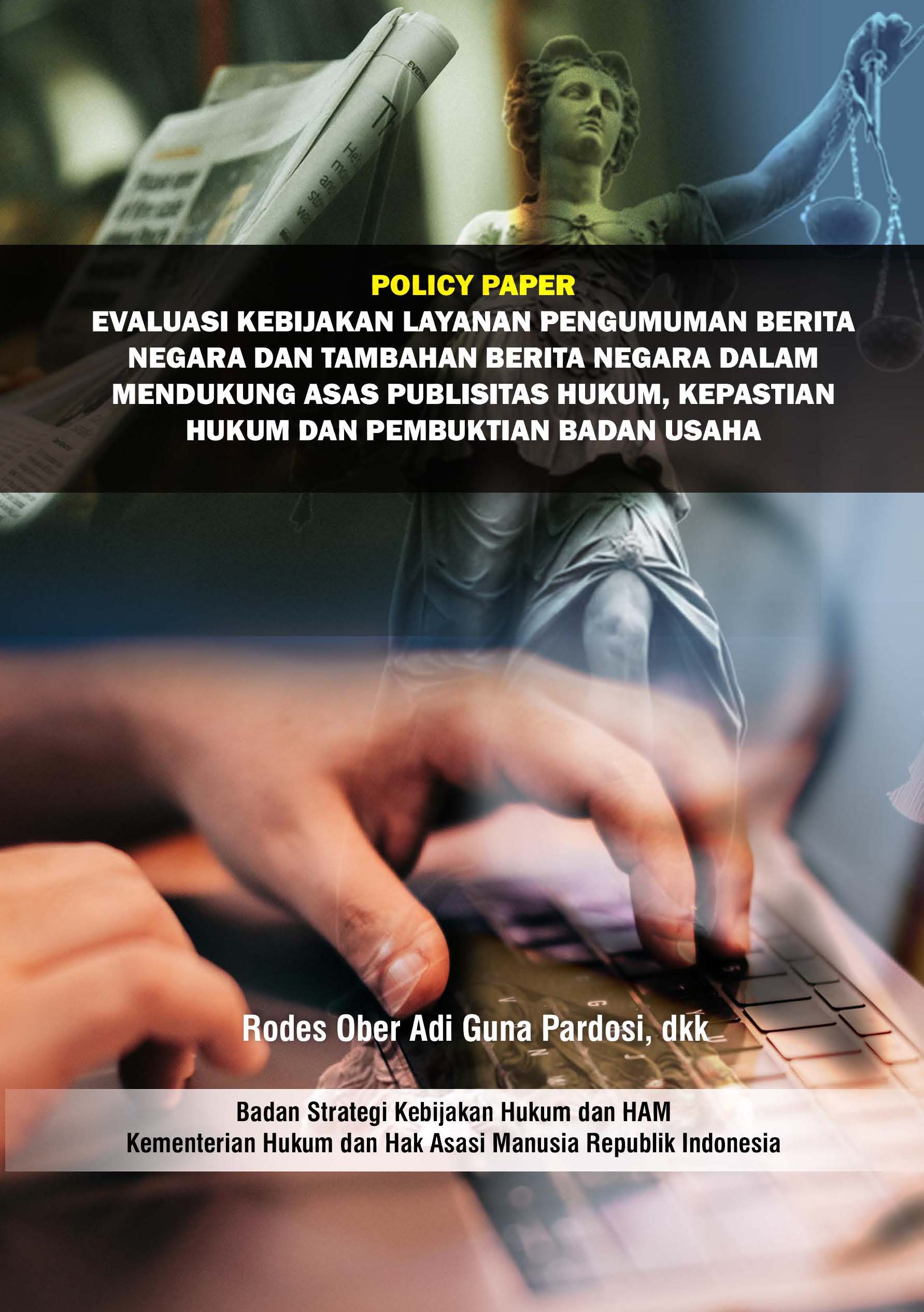 Policy Paper Evaluasi Kebijakan Layanan Pengumuman Berita Negara dan Tambahan Berita Negara dalam Mendukung Asas Publisitas Hukum, Kepastian Hukum dan Pembuktian Badan Usaha