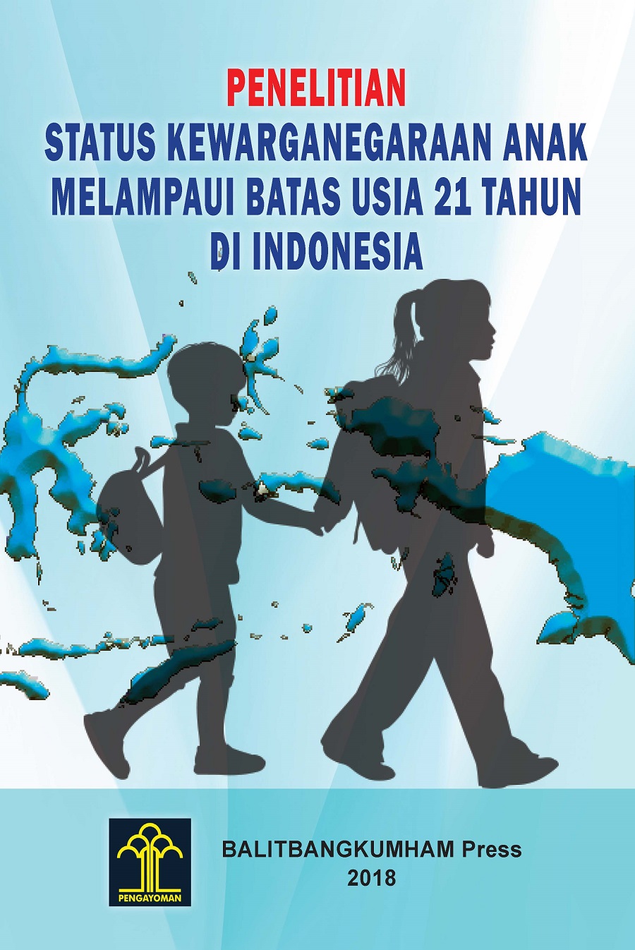 Penelitian Status Kewarganegaraan Anak Melampaui Batas Usia 21 Tahun di Indonesia